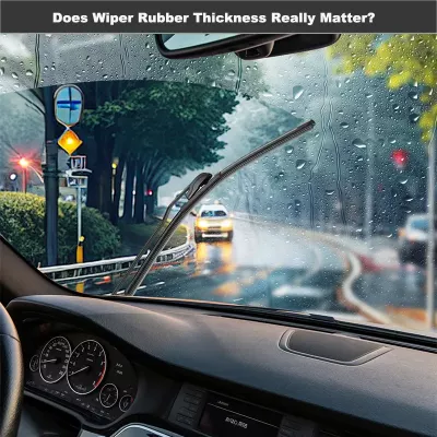 Does Wiper Rubber Thickness Affect Noise An Engineering Perspective
